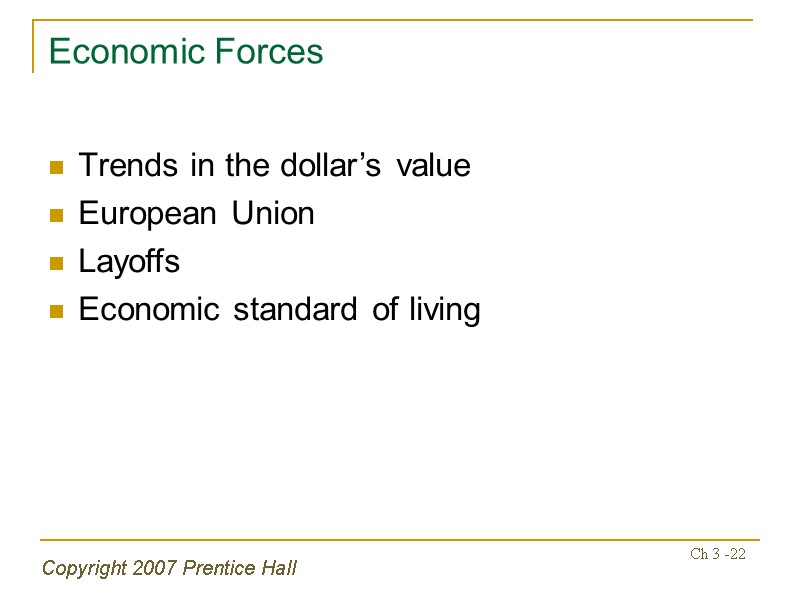 Copyright 2007 Prentice Hall Ch 3 -22 Economic Forces Trends in the dollar’s value
